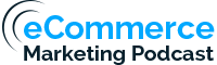 Ecommerce Marketing Prodcast